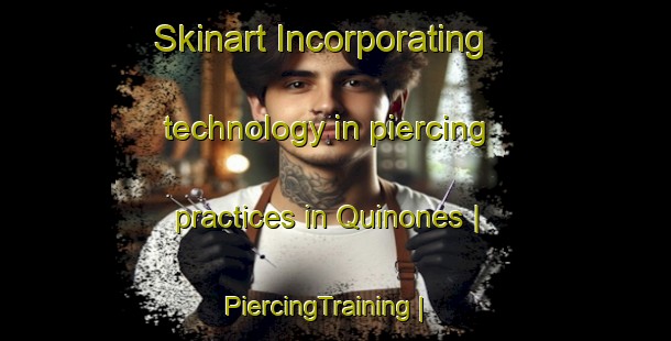 Skinart Incorporating technology in piercing practices in Quinones | PiercingTraining | PiercingClasses | SkinartTraining-Cuba